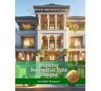 AI-Driven Architectural Design Explorations: Inspiring Residential Villa Designs (Future Homes: AI-Driven Residential Design Inspirations)