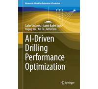 AI-Driven Drilling Performance Optimization (Advances in Oil and Gas Exploration & Production)