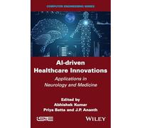 AI-driven Healthcare Innovations: Applications in Neurology and Medicine (ISTE Invoiced)