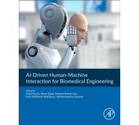 AI-Driven Human-Machine Interaction for Biomedical Engineering : Concepts, Applications, and Methodologies