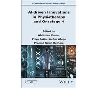 AI-driven Innovations in Physiotherapy and Oncology 4 (ISTE Invoiced)