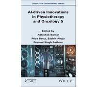 AI-driven Innovations in Physiotherapy and Oncology 5 (ISTE Invoiced)