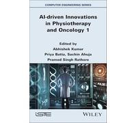 AI-driven Innovations in Physiotherapy and Oncology, Volume 1 (ISTE Invoiced)