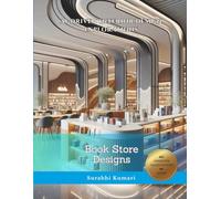 AI-Driven Interior Design Explorations: Book Store Designs (AI-Driven Architectural & Interior Explorations: Retail, Bookstores & Food Courts)