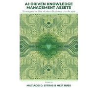 AI-Driven Knowledge Management Assets : Strategies for the Modern Business Landscape