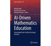 AI-Driven Mathematics Education: From Digital Tools to Ethical Teaching Practices (Studies in Big Data, 201)