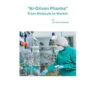 “AI-Driven Pharma” From Molecule to Market