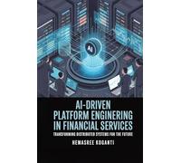 AI-DRIVEN PLATFORM ENGINEERING IN FINANCIAL SERVICES: TRANSFORMING DISTRIBUTED SYSTEMS FOR THE FUTURE