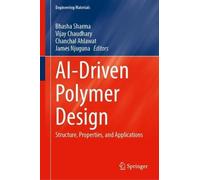 AI-Driven Polymer Design: Structure, Properties, and Applications (Engineering Materials)