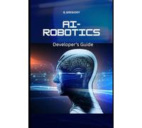 AI-Driven Robotics: A Developer's guide