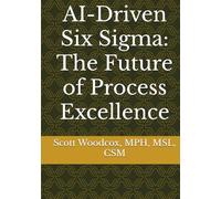 AI-Driven Six Sigma: The Future of Process Excellence