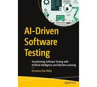 AI-Driven Software Testing: Transforming Software Testing with Artificial Intelligence and Machine Learning