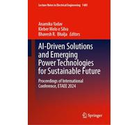 AI-Driven Solutions and Emerging Power Technologies for Sustainable Future: Proceedings of International Conference, ETAEE 2024 (Lecture Notes in Electrical Engineering, 1485)