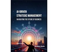 AI-driven Strategic Management: Navigating the Future of Business