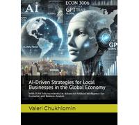 AI-Driven Strategies for Local Businesses in the Global Economy: SUNY Microcredential in Advanced Artificial Intelligence for Economic and Business Analysis