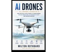 AI DRONES All Drones, Guided by AI AI-powered drones in agriculture, filmmaking: How Artificial Intelligence Is Transforming Civilian Innovation, Autonomous Flight, and Modern Warfare