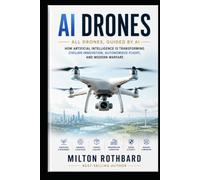 AI DRONES All Drones, Guided by AI AI-powered drones in agriculture, filmmaking: How Artificial Intelligence Is Transforming Civilian Innovation, Autonomous Flight, and Modern Warfare