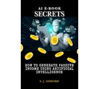 AI E-Book Secrets: How to generate passive income using Artificial Intelligence