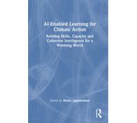 AI-Enabled Learning for Climate Action : Building Skills, Capacity and Collective Intelligence for a Warming World