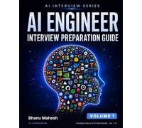 AI Engineer Interview Preparation Guide: Volume 1: Foundations and System Design - The Complete 2026 Playbook