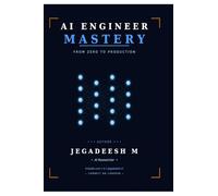 AI ENGINEER MASTERY: FROM ZERO TO PRODUCTION