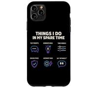 AI Engineer Things I Do In My Spare Time Prompt Engineering Case for iPhone 11 Pro Max