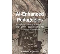 AI-Enhanced Pedagogies: Rethinking Learning, Curriculum, and Human Potential in the Age of Intelligent Machines