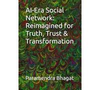 AI-Era Social Network: Reimagined for Truth, Trust & Transformation