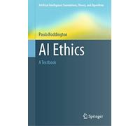 AI Ethics: A Textbook (Artificial Intelligence: Foundations, Theory, and Algorithms)