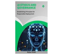 AI Ethics and Governance: Establishing Principles for Responsible Deployment