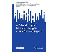 AI Ethics in Higher Education: Insights from Africa and Beyond (SpringerBriefs in Ethics)