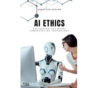 AI Ethics: Navigating the Moral Landscape of Technology