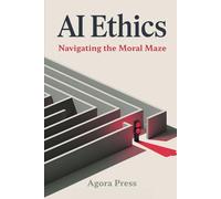 AI Ethics: Navigating the Moral Maze: 2 (The Golden Age of AI : 2025 and onwards)