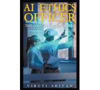 AI Ethics Officer - The Comprehensive Guide (Vanguard Professionals)