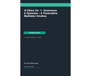 AI Ethics Vol. 1: Governance & Openness -- A Transcriptive Meditation Omnibus