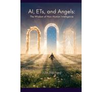AI, ETs, and Angels: The Wisdom of Non-Human Intelligence