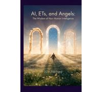 AI, ETs, and Angels: The Wisdom of Non-Human Intelligence