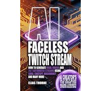 AI Faceless Twitch Stream: How to Generate Viral Videos and 24/7 Automated Streams Using Sora, ChatGPT, MidJourney and many more: A Creator's System ... To Make Money and Achieve Finacial Freedom)