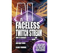 AI Faceless Twitch Stream: How to Generate Viral Videos and 24/7 Automated Streams Using Sora, ChatGPT, MidJourney and many more: A Creator's System ... To Make Money and Achieve Finacial Freedom)