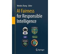 AI Fairness for Responsible Intelligence