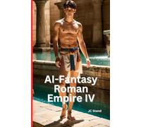 AI-FANTASY - Roman Empire: Virtual Male Nudes: Erotic Photobook of Naked Gladiators (AI-Fantasy - Virtual Male Nudes)