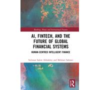 AI, Fintech, and the Future of Global Financial Systems : Human-Centred Intelligent Finance
