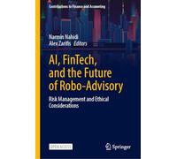 AI, FinTech, and the Future of Robo-Advisory: Risk Management and Ethical Considerations (Contributions to Finance and Accounting)