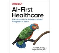 AI-First Healthcare: AI Applications in the Business and Clinical Management of Health