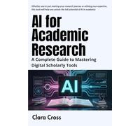 AI for Academic Research: A Complete Guide to Mastering Digital Scholarly Tools
