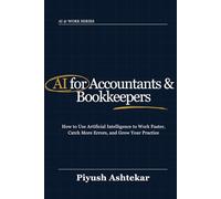 AI for Accountants & Bookkeepers: How to use artificial intelligence to work faster, catch more errors, and grow your practice (AI @ Work)