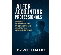 AI FOR ACCOUNTING PROFESSIONALS: 5 (The AI Business Series)