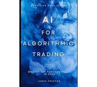 AI for Algorithmic Trading: Master the Fundamentals in 2025: A Comprehensive Guide: 5 (Market AI)