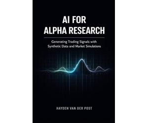 AI for Alpha Research: Generating Trading Signals with Synthetic Data and Market Simulations: A Comprehensive Guide