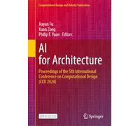 AI for Architecture: Proceedings of the 5th International Conference on Computational Design (CCD 2024) (Computational Design and Robotic Fabrication)